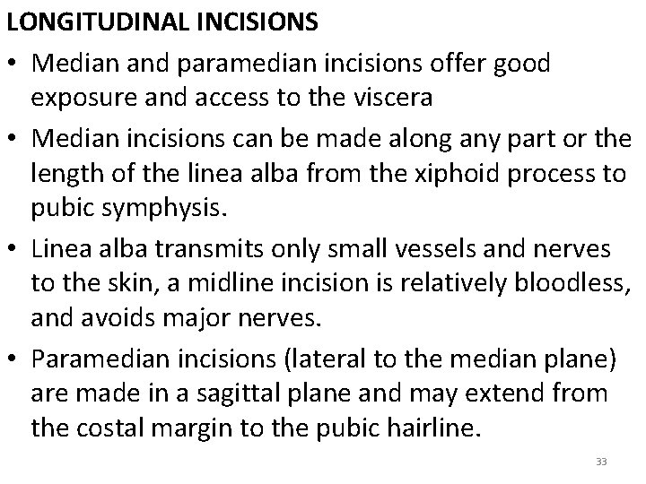 LONGITUDINAL INCISIONS • Median and paramedian incisions offer good exposure and access to the