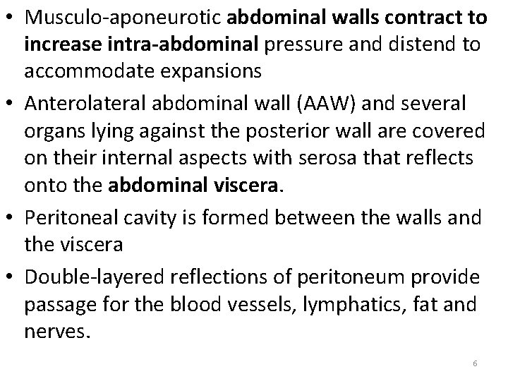  • Musculo-aponeurotic abdominal walls contract to increase intra-abdominal pressure and distend to accommodate