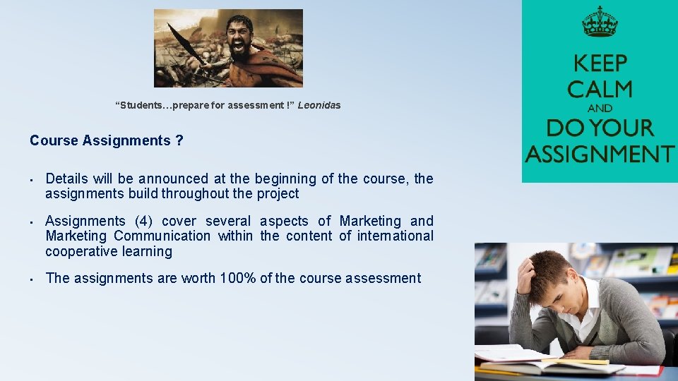 “Students…prepare for assessment !” Leonidas Course Assignments ? • Details will be announced at “Students…prepare for assessment !” Leonidas Course Assignments ? • Details will be announced at