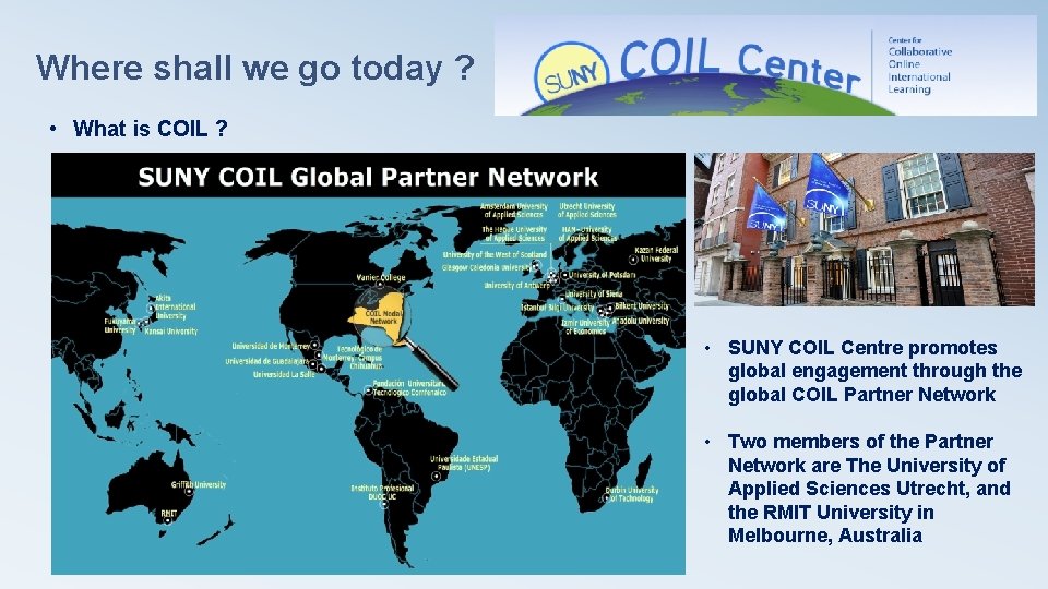 Where shall we go today ? • What is COIL ? • SUNY COIL Where shall we go today ? • What is COIL ? • SUNY COIL