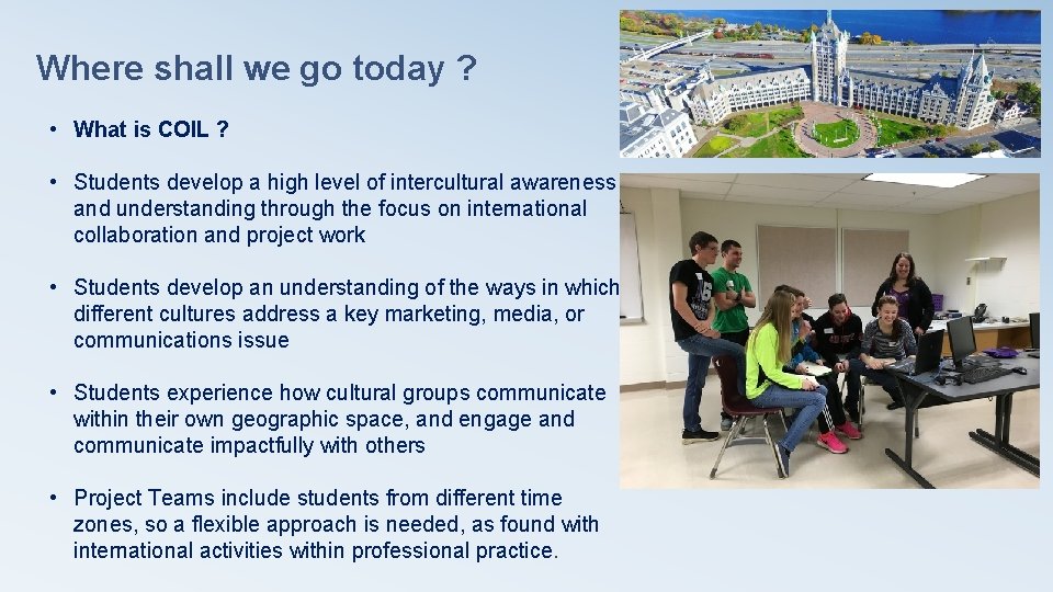 Where shall we go today ? • What is COIL ? • Students develop Where shall we go today ? • What is COIL ? • Students develop