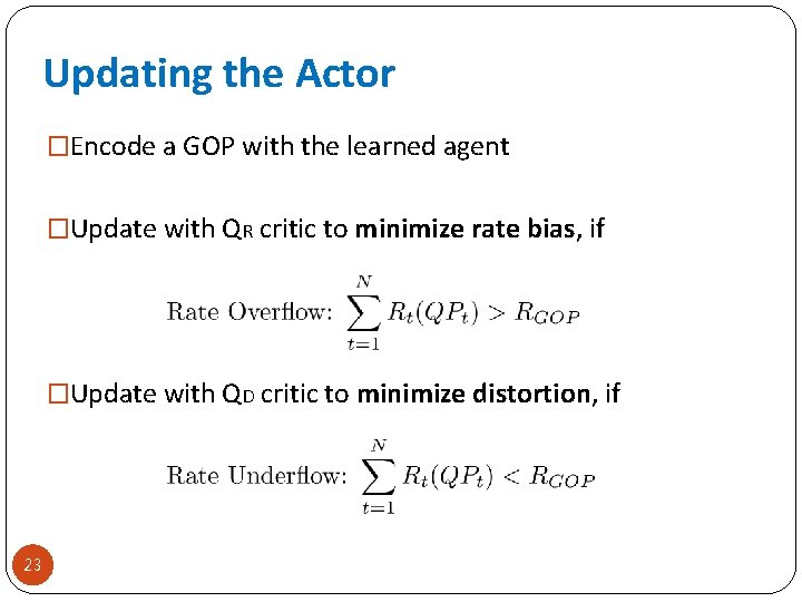 Updating the Actor �Encode a GOP with the learned agent �Update with QR critic