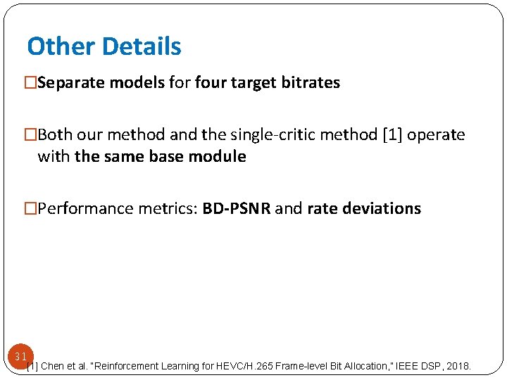 Other Details �Separate models for four target bitrates �Both our method and the single-critic