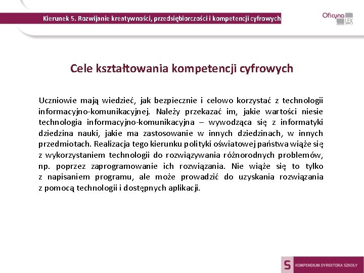 Kierunek 5. Rozwijanie kreatywności, przedsiębiorczości i kompetencji cyfrowych Cele kształtowania kompetencji cyfrowych Uczniowie mają