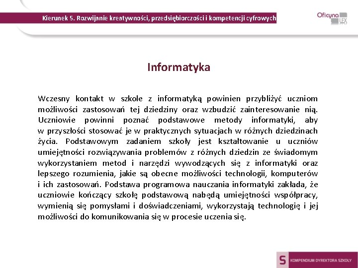 Kierunek 5. Rozwijanie kreatywności, przedsiębiorczości i kompetencji cyfrowych Informatyka Wczesny kontakt w szkole z