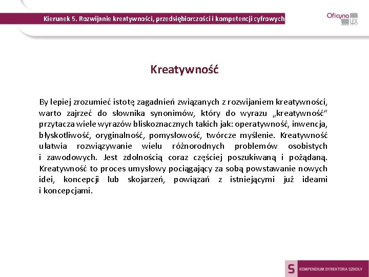 Kierunek 5. Rozwijanie kreatywności, przedsiębiorczości i kompetencji cyfrowych Kreatywność By lepiej zrozumieć istotę zagadnień