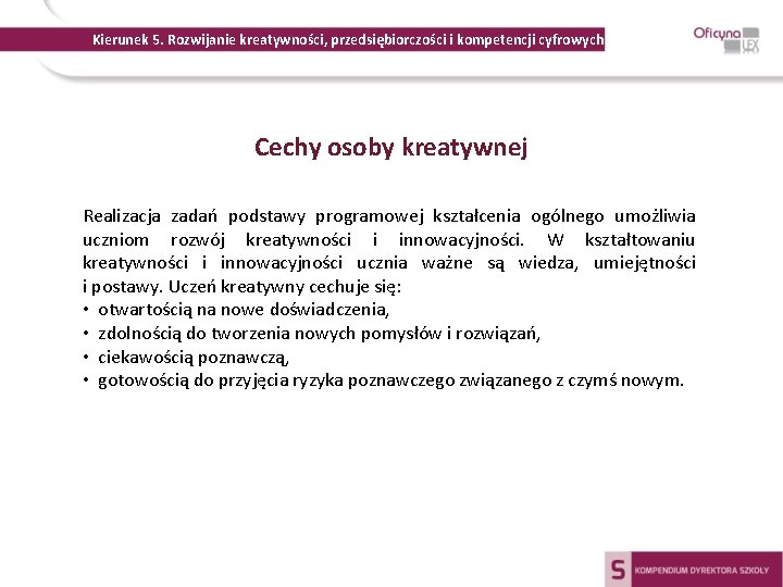 Kierunek 5. Rozwijanie kreatywności, przedsiębiorczości i kompetencji cyfrowych Cechy osoby kreatywnej Realizacja zadań podstawy