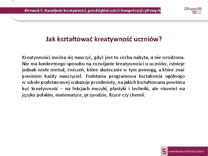 Kierunek 5. Rozwijanie kreatywności, przedsiębiorczości i kompetencji cyfrowych Jak kształtować kreatywność uczniów? Kreatywności można