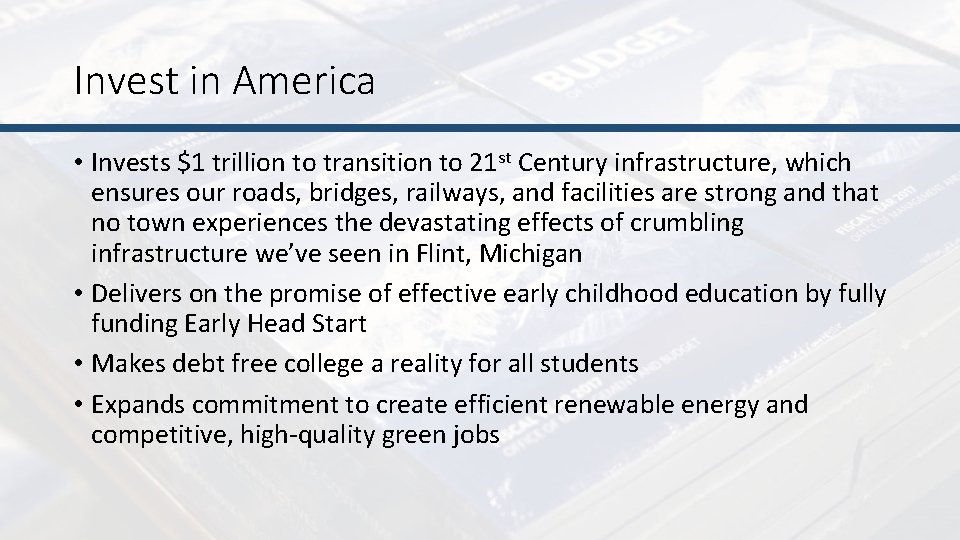 Invest in America • Invests $1 trillion to transition to 21 st Century infrastructure,