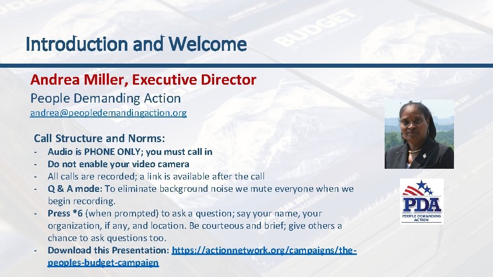 Introduction and Welcome Andrea Miller, Executive Director People Demanding Action andrea@peopledemandingaction. org Call Structure