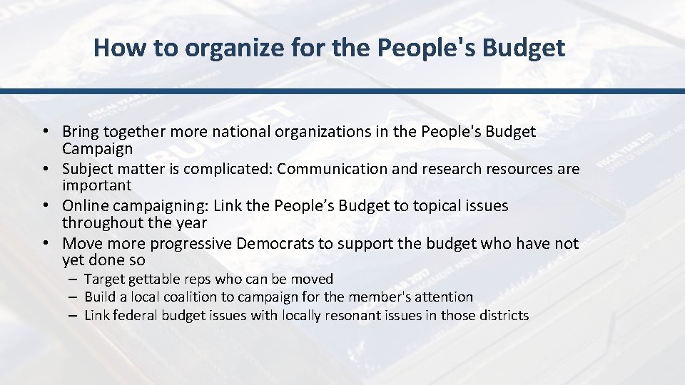 How to organize for the People's Budget • Bring together more national organizations in