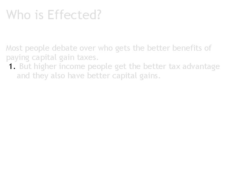 Who is Effected? Most people debate over who gets the better benefits of paying