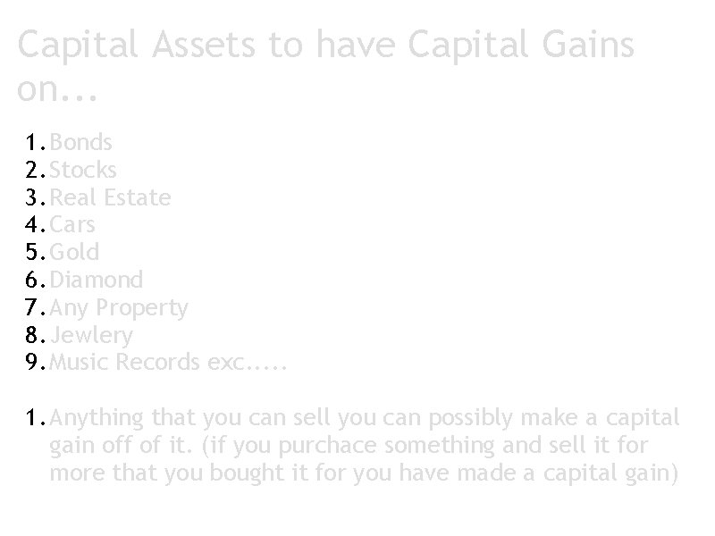 Capital Assets to have Capital Gains on. . . 1. Bonds 2. Stocks 3.