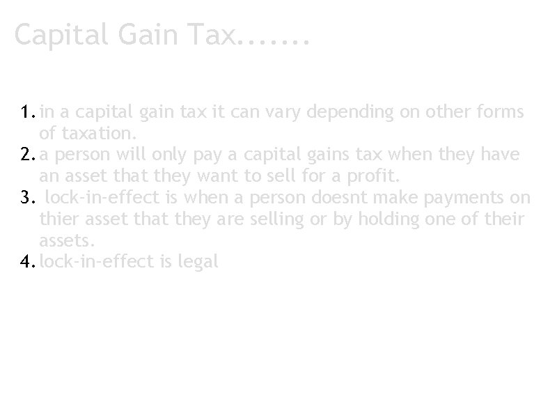 Capital Gain Tax. . . . 1. in a capital gain tax it can