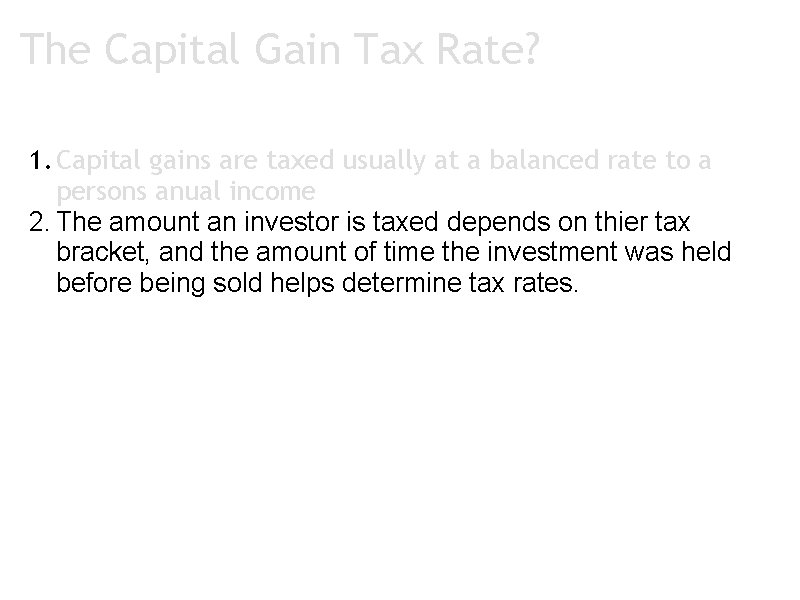 The Capital Gain Tax Rate? 1. Capital gains are taxed usually at a balanced