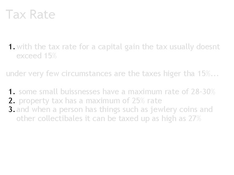 Tax Rate 1. with the tax rate for a capital gain the tax usually