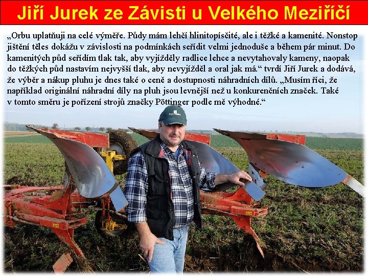 Jiří Jurek ze Závisti u Velkého Meziříčí „Orbu uplatňuji na celé výměře. Půdy mám