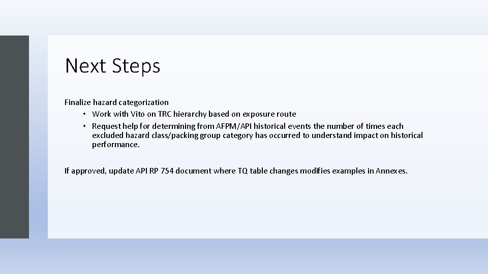 Next Steps Finalize hazard categorization • Work with Vito on TRC hierarchy based on