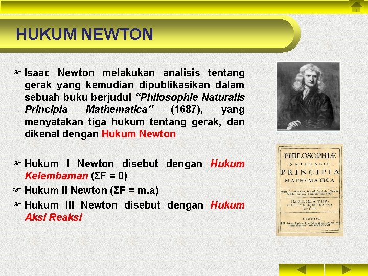 HUKUM NEWTON F Isaac Newton melakukan analisis tentang gerak yang kemudian dipublikasikan dalam sebuah