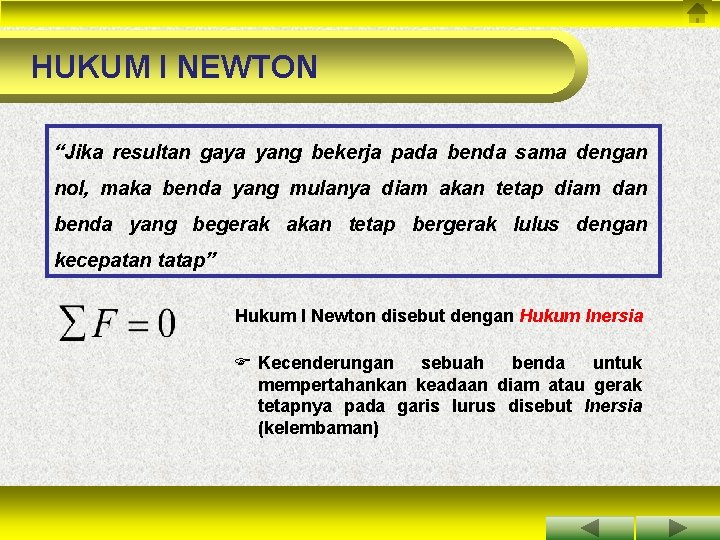 HUKUM I NEWTON “Jika resultan gaya yang bekerja pada benda sama dengan nol, maka