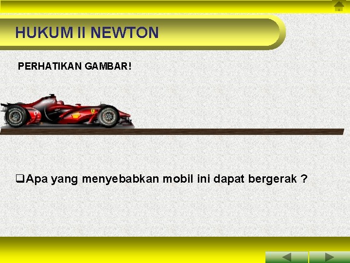 HUKUM II NEWTON PERHATIKAN GAMBAR! q. Apa yang menyebabkan mobil ini dapat bergerak ?