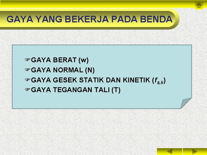 GAYA YANG BEKERJA PADA BENDA FGAYA BERAT (w) FGAYA NORMAL (N) FGAYA GESEK STATIK