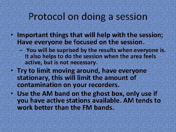 Protocol on doing a session • Important things that will help with the session;