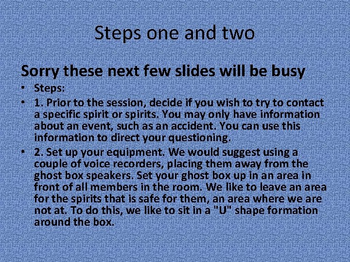 Steps one and two Sorry these next few slides will be busy • Steps: