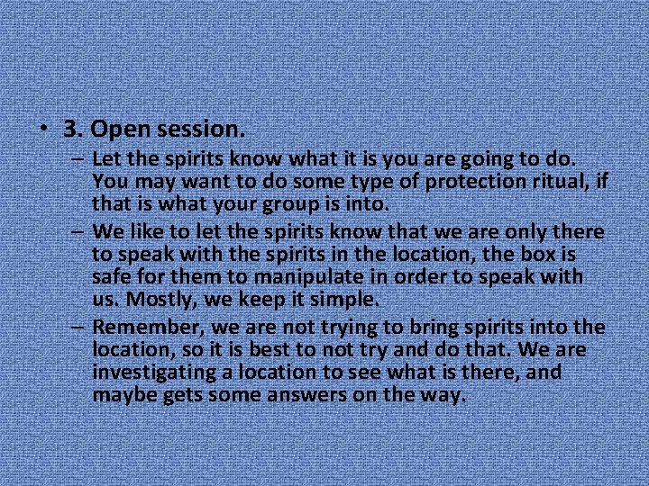  • 3. Open session. – Let the spirits know what it is you