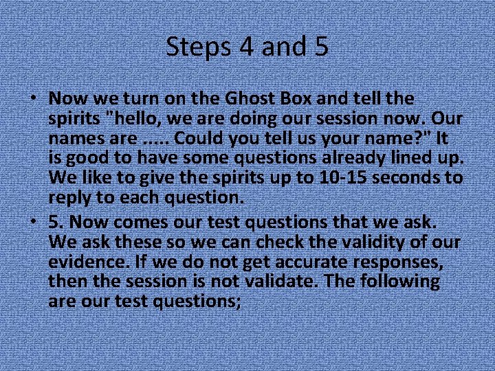 Steps 4 and 5 • Now we turn on the Ghost Box and tell