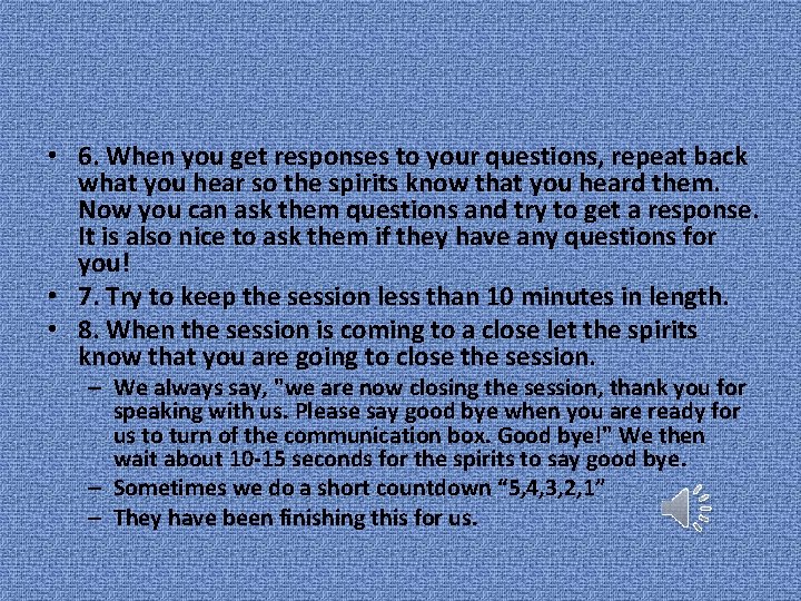  • 6. When you get responses to your questions, repeat back what you
