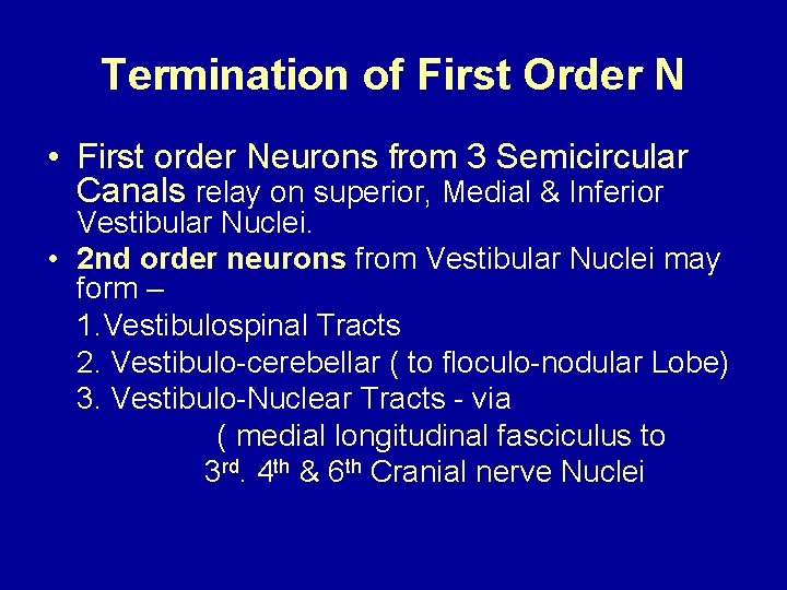 Termination of First Order N • First order Neurons from 3 Semicircular Canals relay