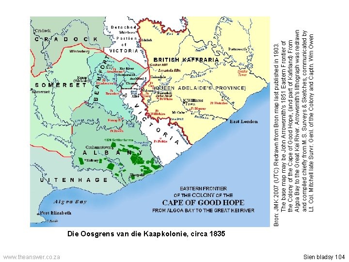 Die Oosgrens van die Kaapkolonie, circa 1835 www. theanswer. co. za Sien bladsy 104