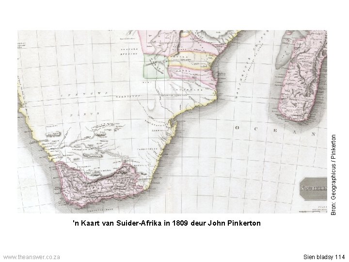 Bron: Geographicus / Pinkerton 'n Kaart van Suider-Afrika in 1809 deur John Pinkerton www.