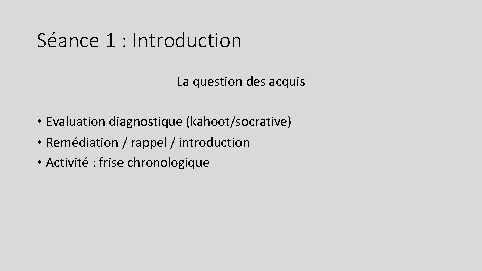 Séance 1 : Introduction La question des acquis • Evaluation diagnostique (kahoot/socrative) • Remédiation