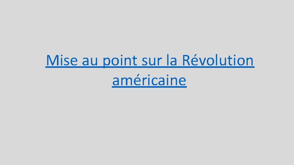 Mise au point sur la Révolution américaine 