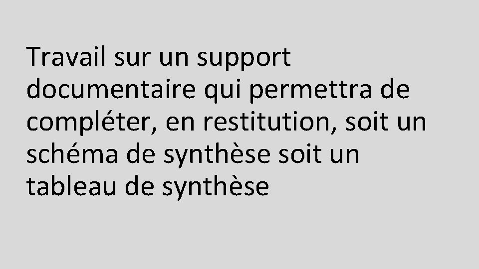 Travail sur un support documentaire qui permettra de compléter, en restitution, soit un schéma