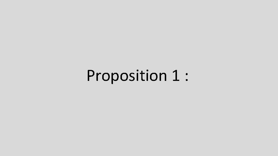 Proposition 1 : 