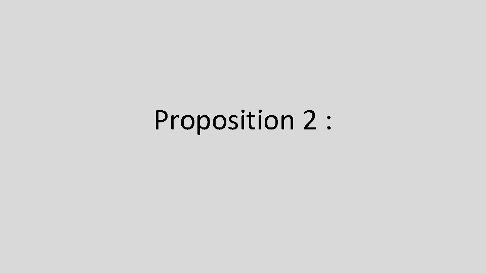 Proposition 2 : 