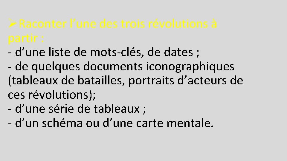 ØRaconter l’une des trois révolutions à partir : - d’une liste de mots-clés, de