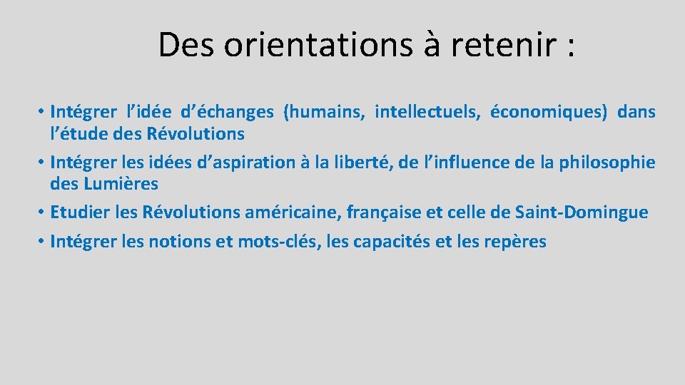 Des orientations à retenir : • Intégrer l’idée d’échanges (humains, intellectuels, économiques) dans l’étude