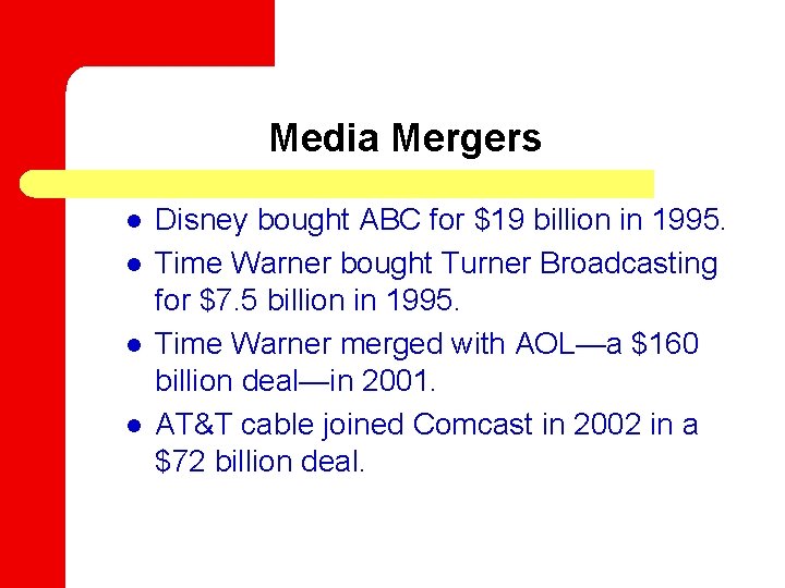 Media Mergers l l Disney bought ABC for $19 billion in 1995. Time Warner