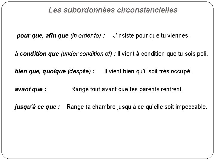 Les subordonnées circonstancielles pour que, afin que (in order to) : J’insiste pour que
