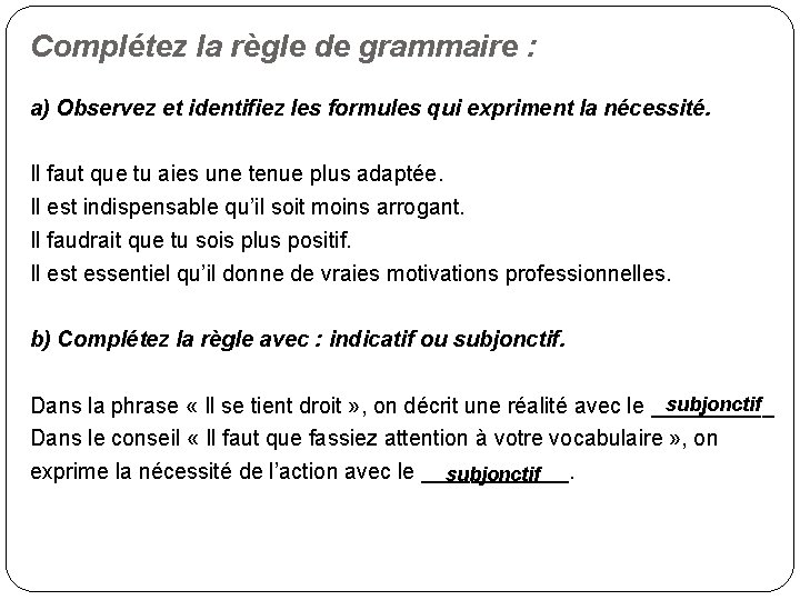 Complétez la règle de grammaire : a) Observez et identifiez les formules qui expriment