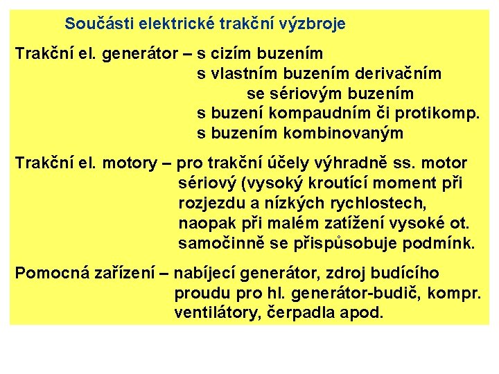 Součásti elektrické trakční výzbroje Trakční el. generátor – s cizím buzením s vlastním buzením