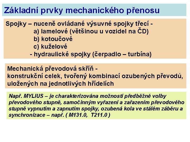 Základní prvky mechanického přenosu Spojky – nuceně ovládané výsuvné spojky třecí a) lamelové (většinou