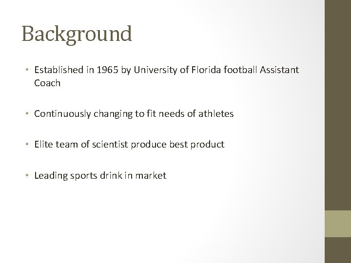 Background • Established in 1965 by University of Florida football Assistant Coach • Continuously