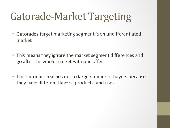 Gatorade-Market Targeting • Gatorades target marketing segment is an undifferentiated market • This means