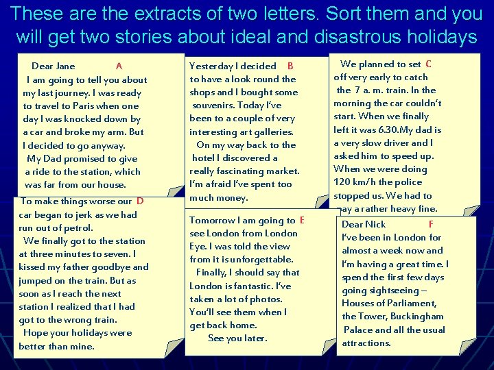 These are the extracts of two letters. Sort them and you will get two