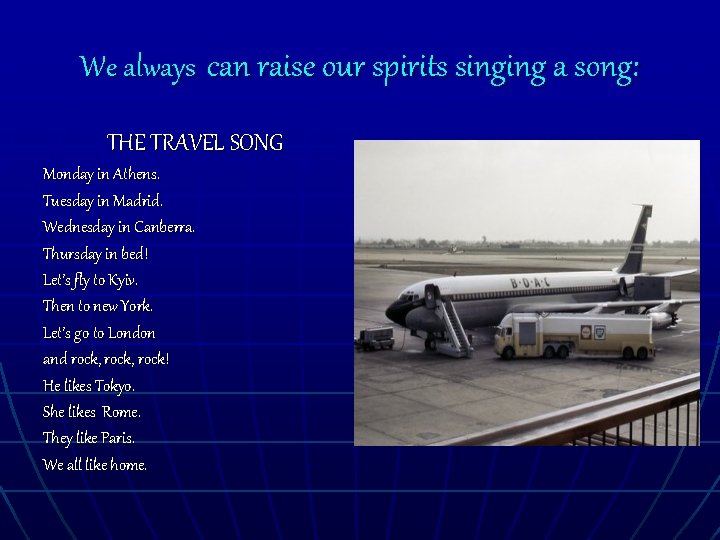 We always can raise our spirits singing a song: THE TRAVEL SONG Monday in